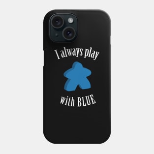 I Always Play with Blue Meeple Board Game Design Phone Case