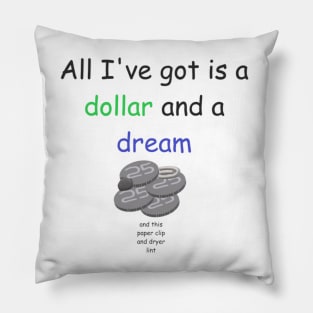 Dollar and a dream Pillow