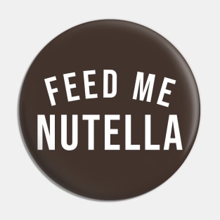 Feed Me Nutella Pin