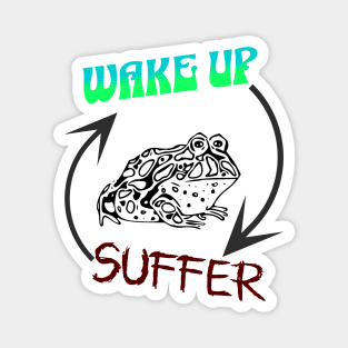 Wake Up, Suffer, Repeat, Frog Magnet