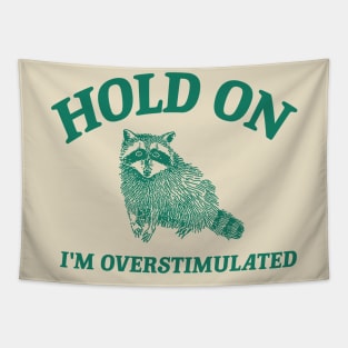 Hold On I'm Overstimulated T-Shirt, Retro Unisex Adult T Shirt, Funny Raccoon Shirt, Meme Tapestry