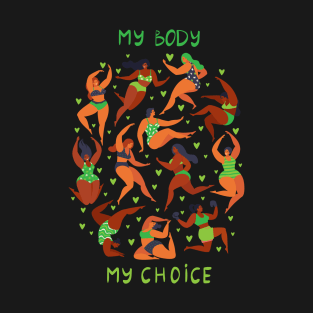 My Body My Choice - pro choice T-Shirt