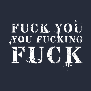 fuck-you-too . Fuck You You Fucking Fuck T-Shirt