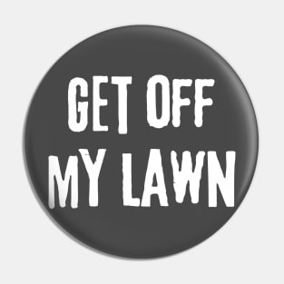 Vintage Get off My Lawn, Gardener and Lawn Enthusiasts, Pin