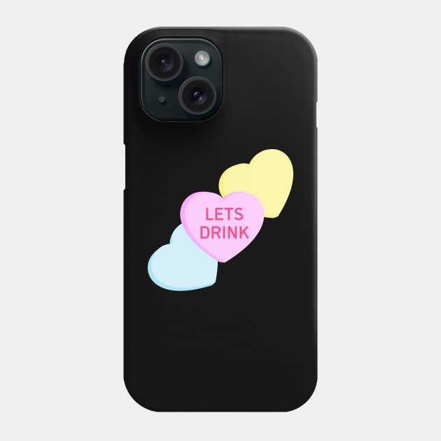 Conversation Hearts - Lets Drink - Valentines Day Phone Case by skauff