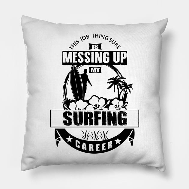 Funny Surfing Career Pillow by helloshirts