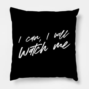 I can I will watch me Pillow