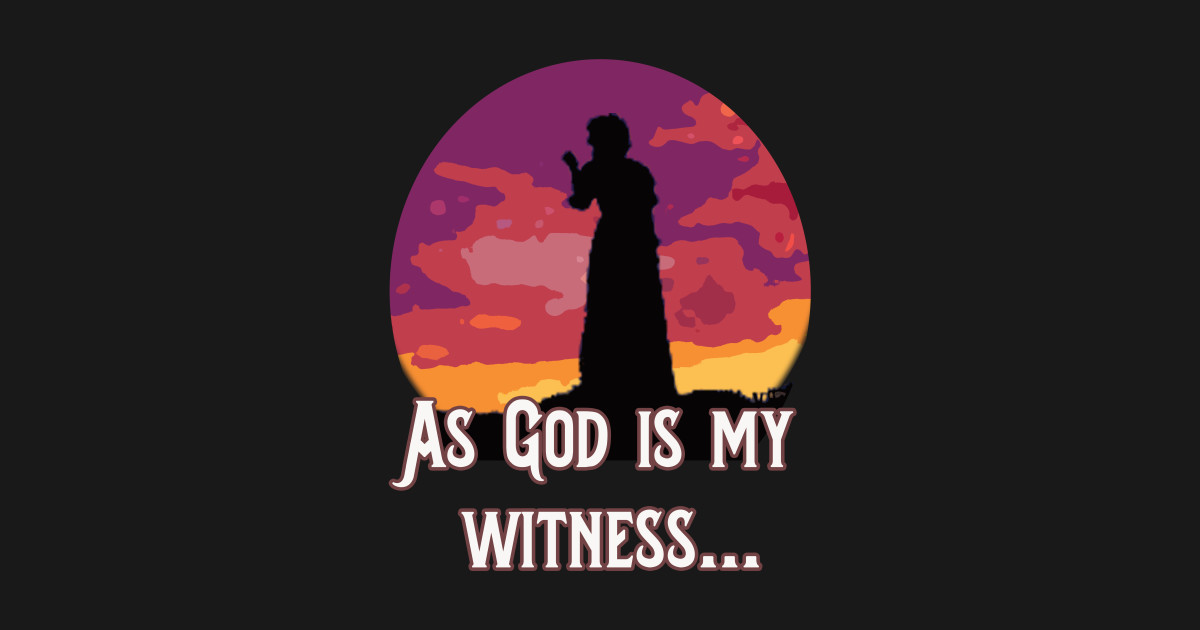 As God is my witness