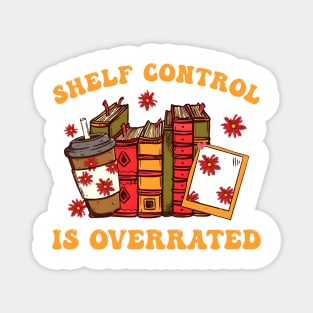 Shelf Control Is Overrated Funny Design Magnet