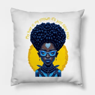 My Hair is my crown it's just afro now Pillow