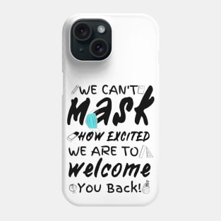 We Can’t Mask How Excited We Are To Welcome You Back To School, Teacher Back To School Gift Phone Case