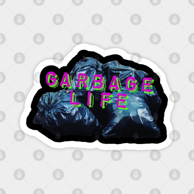 Garbage Life Magnet by wildjellybeans