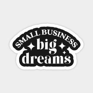 Small business big dreams Magnet