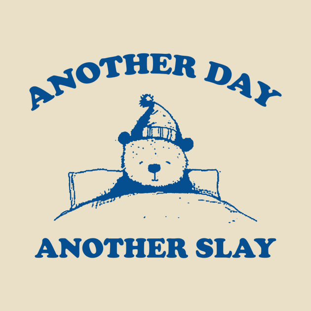 Another day another slay shirt, Vintage Drawing T Shirt, Cartoon Meme by Justin green
