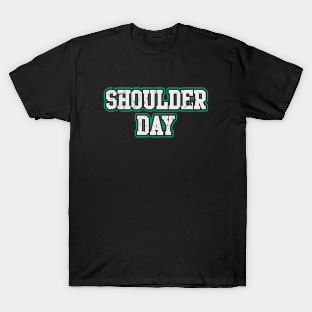 Discover Shoulder Day - Shoulder Day - T-Shirt