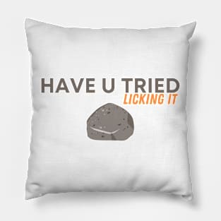 Funny Saying, Have You Tried Licking it, Licking stone Delicious, Adventure lovers Pillow