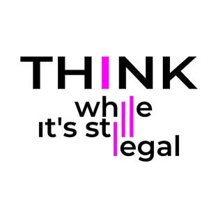 Think while it's still legal T-Shirt