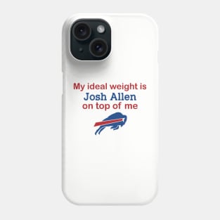 Buffalo Bills My Ideal Weight Is Josh Allen On Top Of Me Phone Case