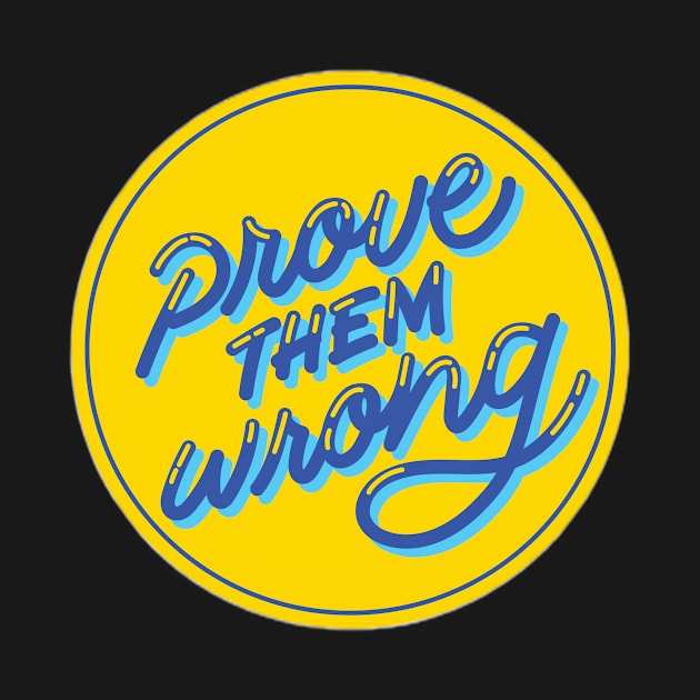 Prove them Wrong by Medotshirt