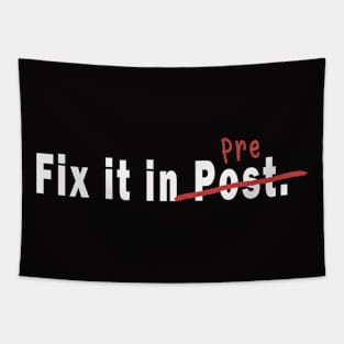 We'll fix it in Post Tapestry