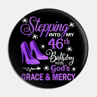 Stepping Into My 46th Birthday With God's Grace & Mercy Bday Pin