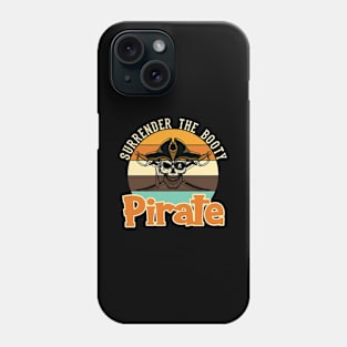 Surrender The Booty Pirate Phone Case