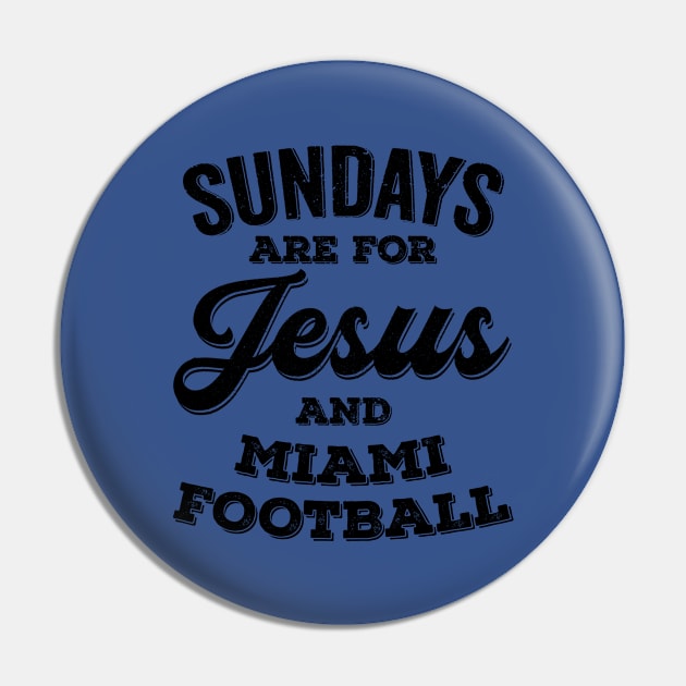 Sundays Are For Jesus and Miami Football Pin by Horskarr