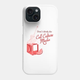 Dont drink the cell culture media Phone Case