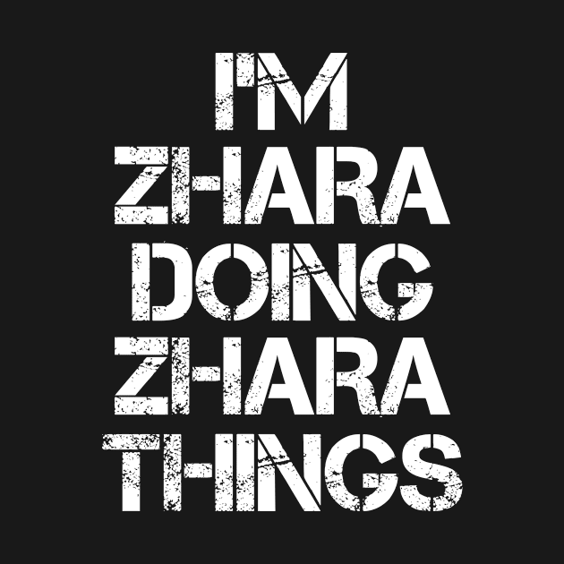 Zhara Name T Shirt - Zhara Doing Zhara Things by Skyrick1