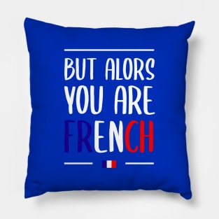 French you are Pillow