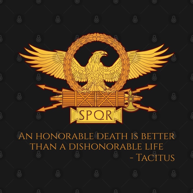 Ancient Rome Tacitus Quote On Honor - Roman Legionary Eagle by Styr Designs