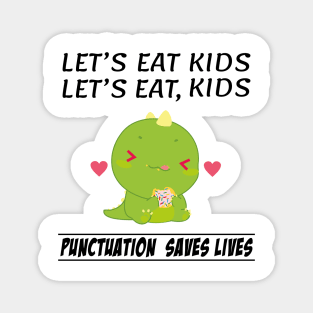 Funny Dinosaur Let's Eat Kids Punctuation Saves Lives Grammar Magnet