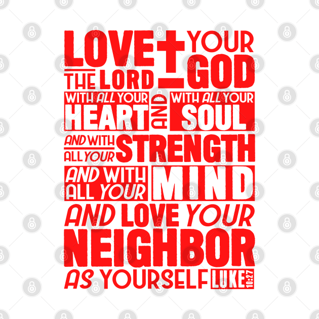 Luke 10:27 Love the Lord by Plushism