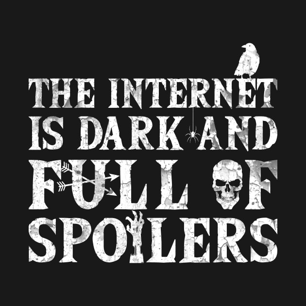 The internet is dark and full of spoilers by Bomdesignz