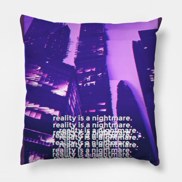 reality is a nightmare.jpg Pillow by isarol