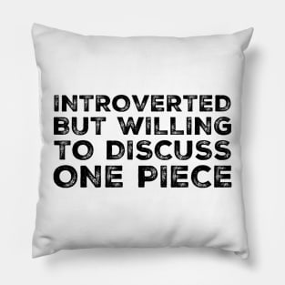 Introverted but willing to discuss One Piece Pillow