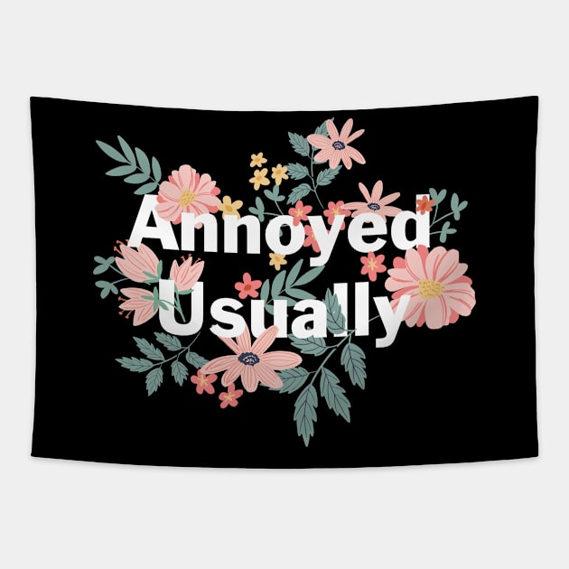 Annoyed Usually text with flowers Tapestry by NormaJeane Studio