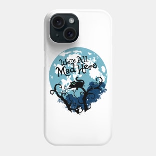 Cheshire Cat. We Are All Mad Here. Phone Case