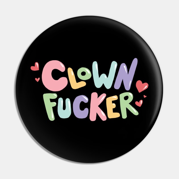 Clown Fucker (Rainbow) Pin by wogglebugg