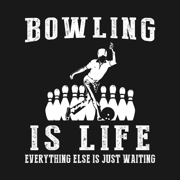 Bowling is Life: Where Waiting Strikes and Strikes Again! by MKGift