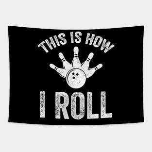 This is how I roll bowling Tapestry