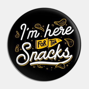 I'm Here For The Snacks Pin