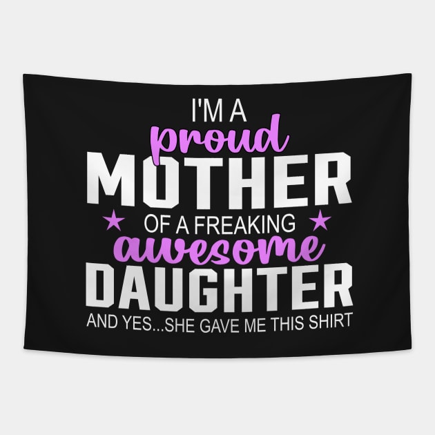 I'm a proud mother of a freaking awesome daughter Tapestry by TEEPHILIC