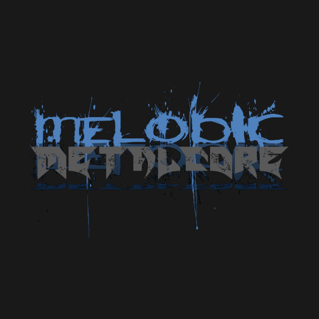 MELODIC METALCORE by DEATHCORECLOTHING