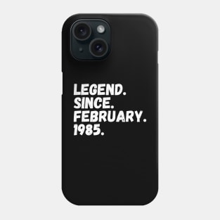 Legend Since February 1985 - Birthday Phone Case