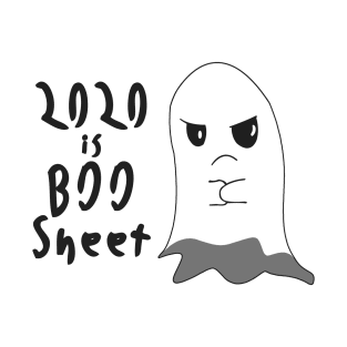 2020 is boo sheet, This year Is BOO Sheet, Fed Up Ghost Face, Cute Silly Halloween Costume T-Shirt