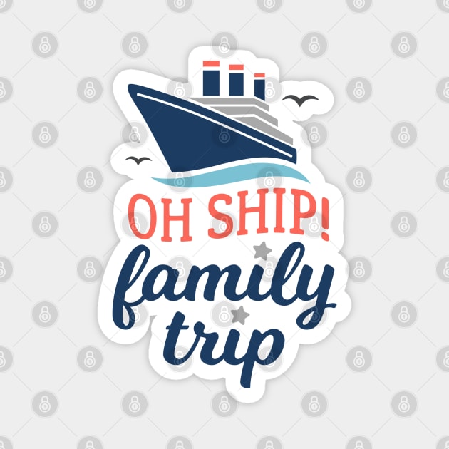 Cruise Pun, Oh Ship Family Trip Magnet by TinPis