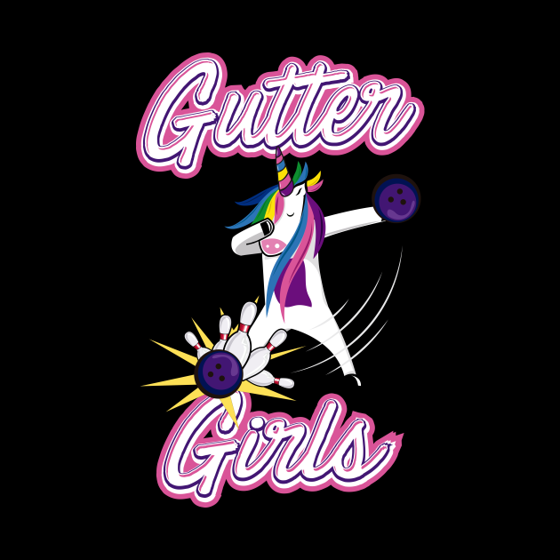 Gutter Girls Bowling Funny Unicorn Women Best Gift Idea - Bowling Team ...