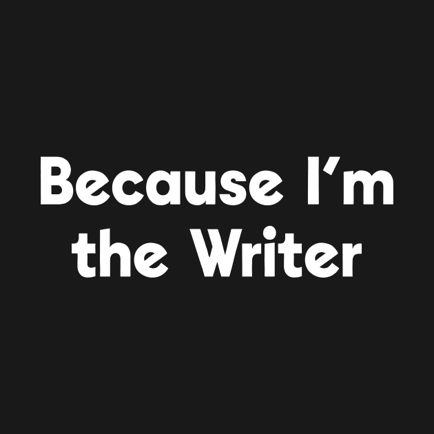 Because I'm the Writer by ApricotBirch