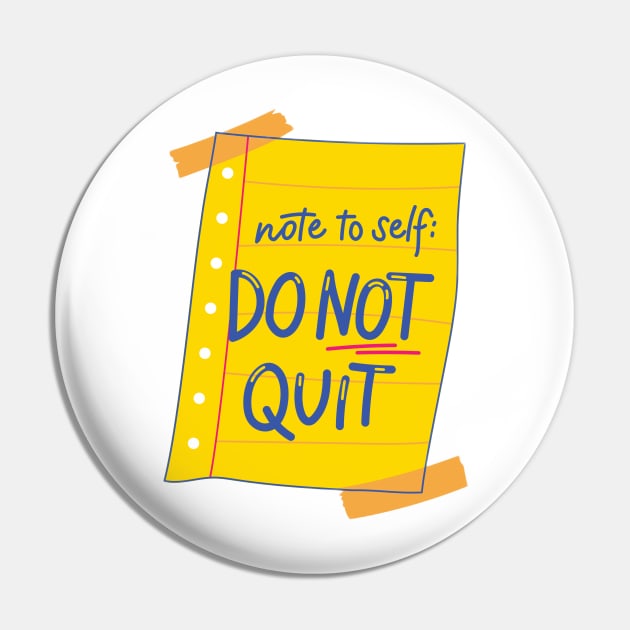 Note to self Do NOT QUIT Pin by Medotshirt